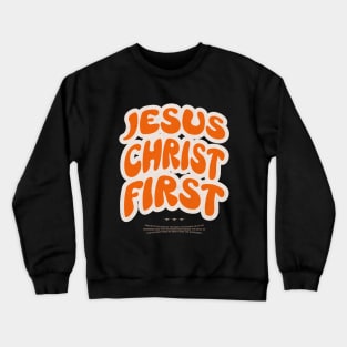 Jesus Christ First Crewneck Sweatshirt